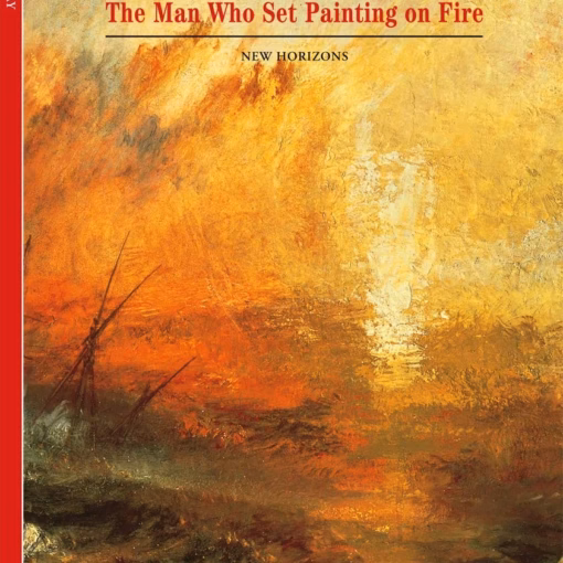 J. M. W. Turner: The Man Who Set Painting on Fire.