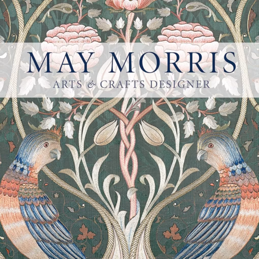 May Morris: Arts & Crafts Designer.
